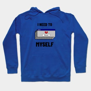 I Need To Reset Myself Hoodie